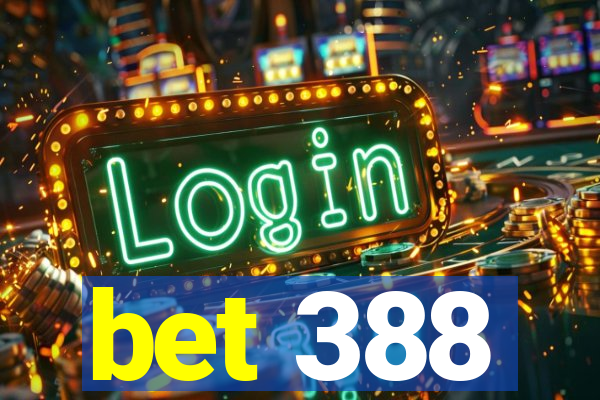 bet 388